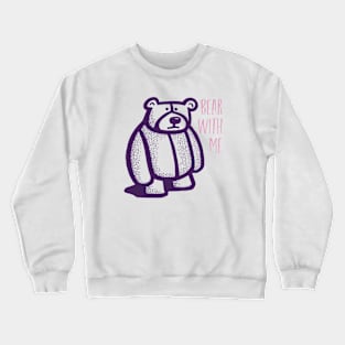 Funny Bear Pun Bear with Me Crewneck Sweatshirt